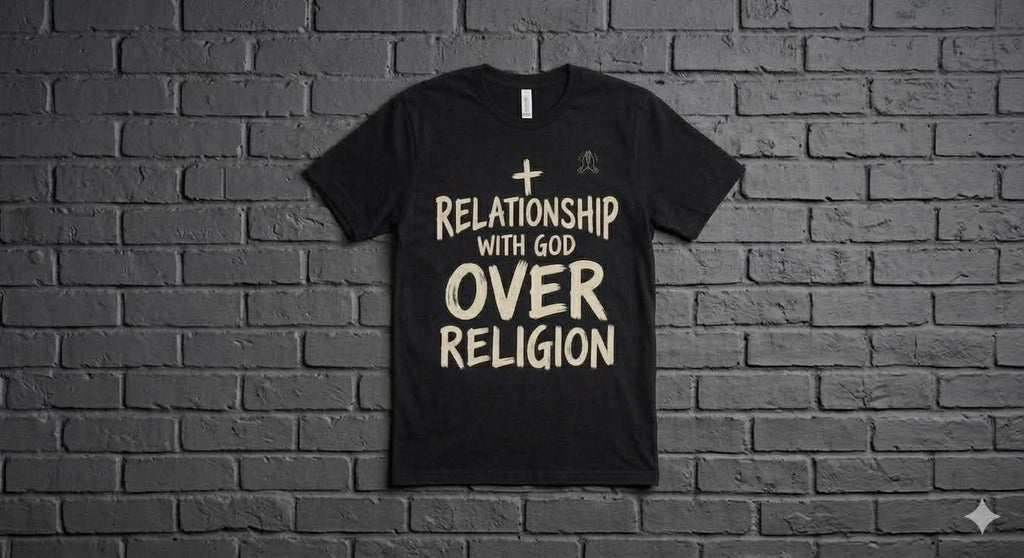 “Relationship With God Over Religion” T-Shirt | Christian Faith Graphic Tee | Inspirational Streetwear Shirt