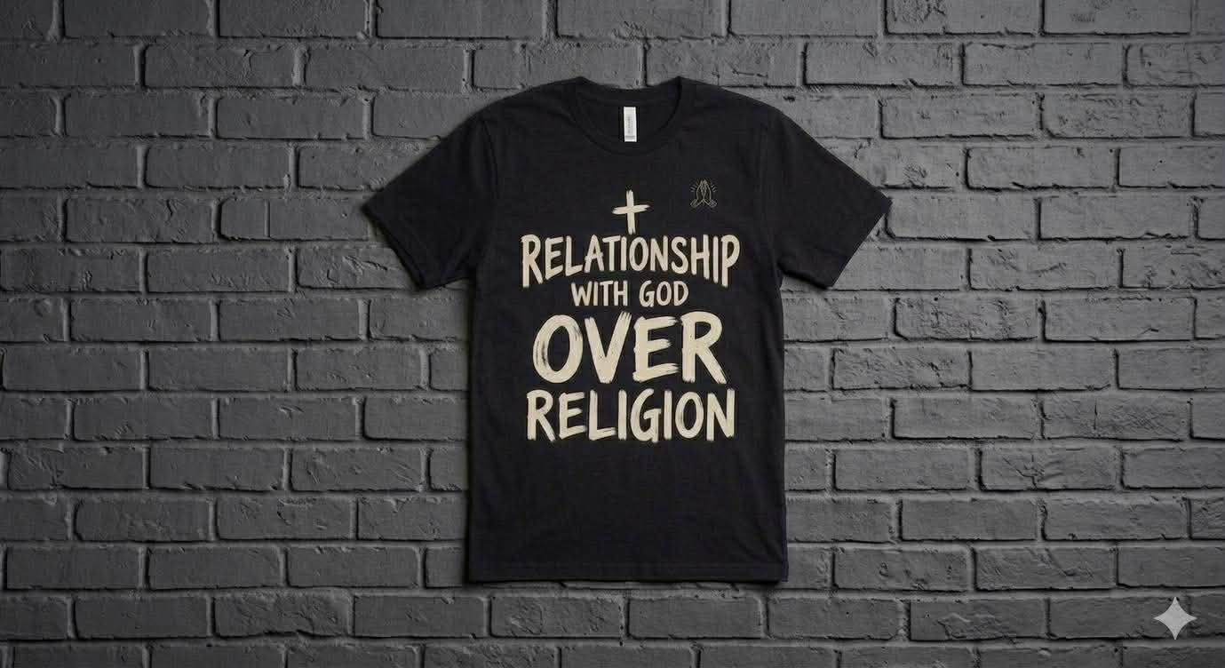 “Relationship With God Over Religion” T-Shirt | Christian Faith Graphic Tee | Inspirational Streetwear Shirt
