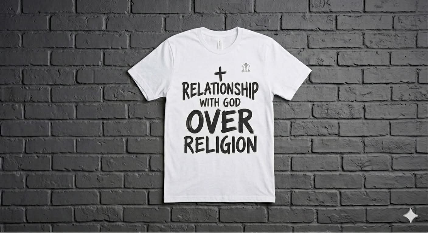 “Relationship With God Over Religion” T-Shirt | Christian Faith Graphic Tee | Inspirational Streetwear Shirt